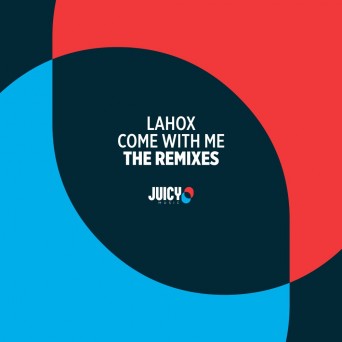 Lahox – Come With Me – The Remixes