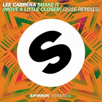 Lee Cabrera – Shake It (Move a Little Closer) – 2016 Remixes