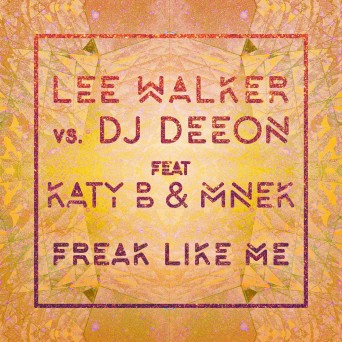 Lee Walker vs. DJ Deeon (feat. Katy B & MNEK) – Freak Like Me (Remixes)