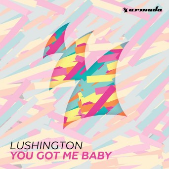 Lushington – You Got Me Baby