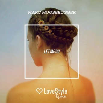 Marc Moosbrugger – Let Me Go