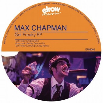 Max Chapman – Get Freaky EP