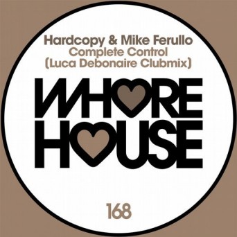 Mike Ferullo & Hardcopy – Complete Control (Luca Debonaire Clubmix)