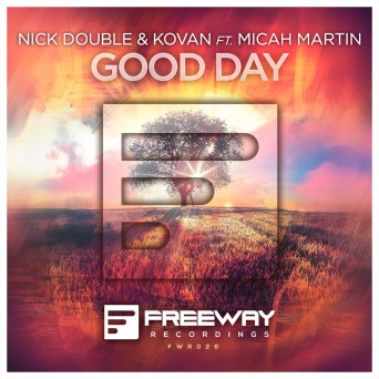 Nick Double & Kovan ft. Micah Martin – Good Day