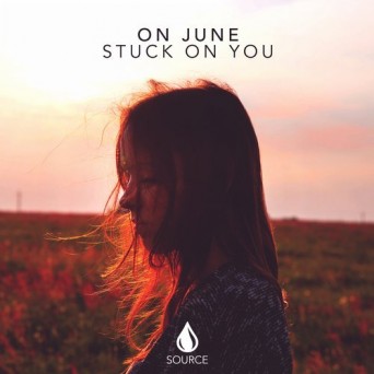 On June – Stuck On You