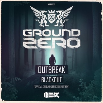 Outbreak – Blackout (Official Ground Zero 2016 Anthem)