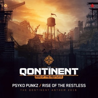 Psyko Punkz – Rise Of The Restless (The Qontinent 2016 Anthem)
