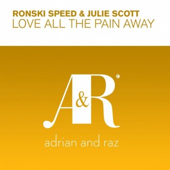 Ronski Speed & Julie Scott – Love All The Pain Away