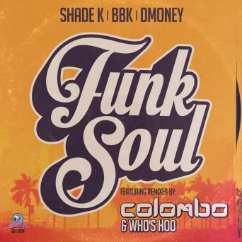 Shade K, BBK & Dmoney – Funk Soul