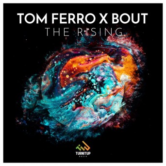 Tom Ferro X Bout – The Rising
