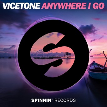 Vicetone – Anywhere I Go