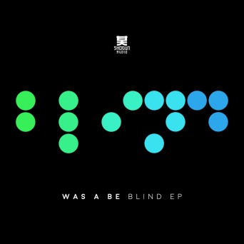 Was A Be – Blind EP