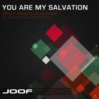 You Are My Salvation – What Makes Us Human