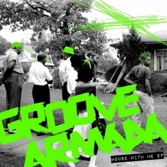 Groove Armada – House With Me EP