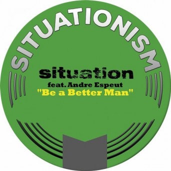 Situation – Be a Better Man (feat. Andre Espeut) [Remixes]