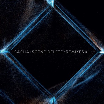 Sasha – Scene Delete: Remixes #1