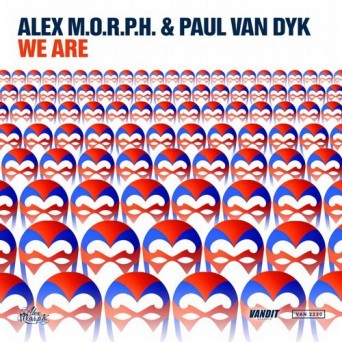 Alex M.O.R.P.H. & Paul van Dyk – We Are