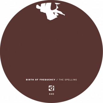 Birth of Frequency – The Spelling EP