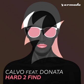 Calvo feat. Donata – Hard 2 Find