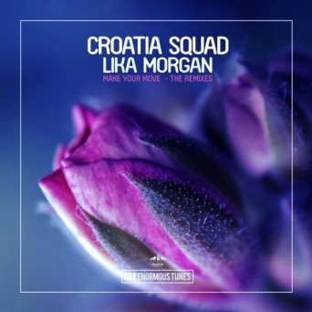 Croatia Squad & Lika Morgan – Make Your Move (The Remixes)