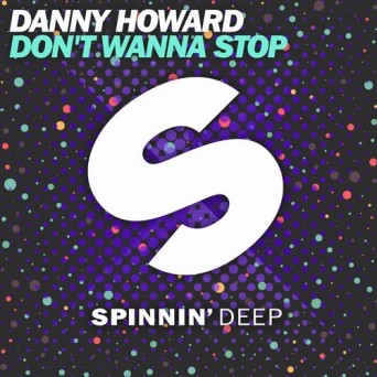 Danny Howard – Don’t Wanna Stop