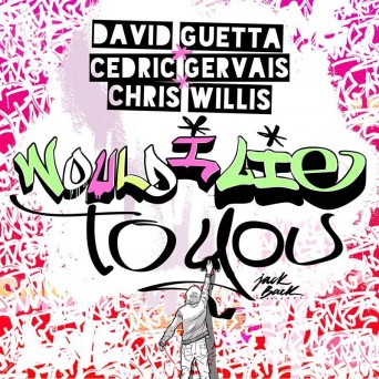 David Guetta & Cedric Gervais & Chris Willis – Would I Lie To You