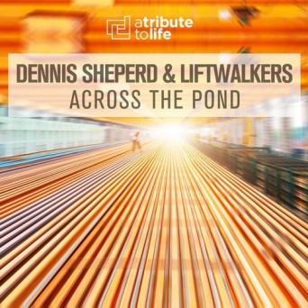 Dennis Sheperd & Liftwalkers – Across The Pond