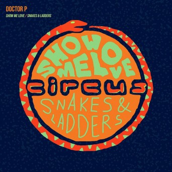 Doctor P – Show Me Love / Snakes & Ladders