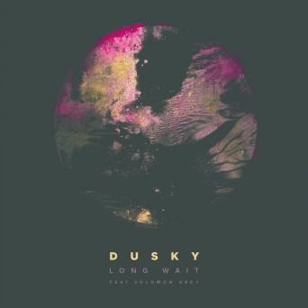 Dusky – Long Wait (feat. Solomon Grey)