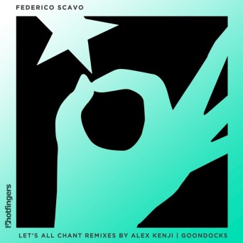 Federico Scavo – Let’s All Chant (2016 Remixes)