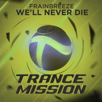 Frainbreeze – We’ll Never Die