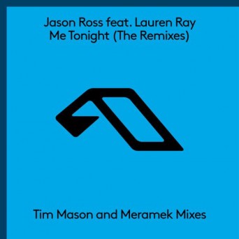 Jason Ross & Lauren Ray – Me Tonight (The Remixes)