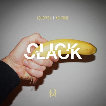 NGHTMRE & LOUDPVCK – Click Clack