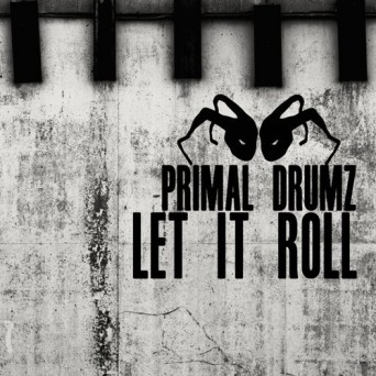 Primal Drumz – Let It Roll