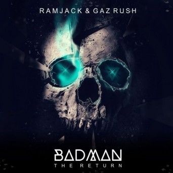 Ramjack & Gaz Rush – Badman (The Return)