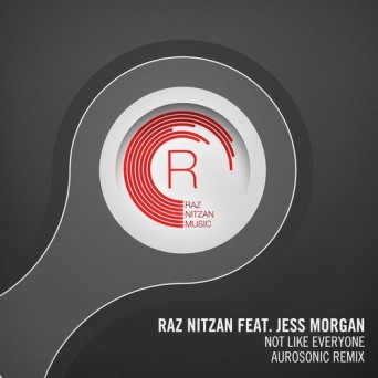 Raz Nitzan & Jess Morgan – Not Like Everyone (Aurosonic Remix)