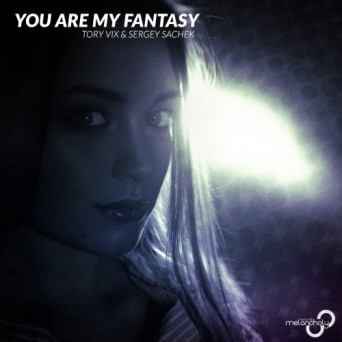 Sergey Sachek feat. Tory Vix – You Are My Fantasy