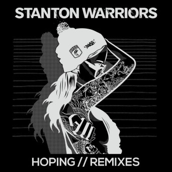 Stanton Warriors – Hoping (Remixes)