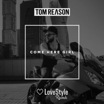 Tom Reason – Come Here Girl