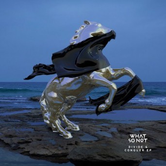 What So Not – Divide & Conquer EP