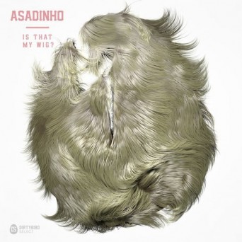 Asadinho – Is That My Wig