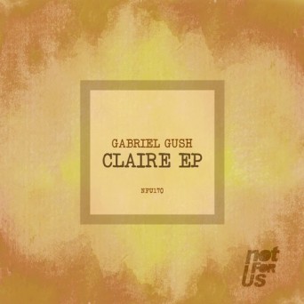 Gabriel Gush – Claire EP
