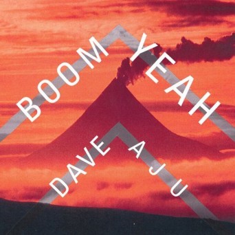 Dave Aju – Boom Yeah