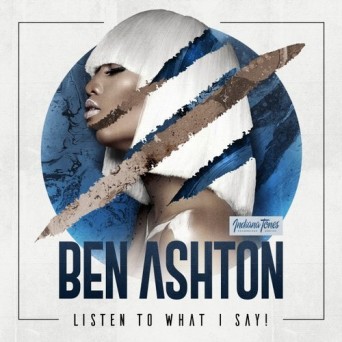 Ben Ashton – Listen to What I Say!