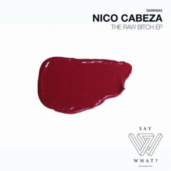 Nico Cabeza – The Raw Bitch EP