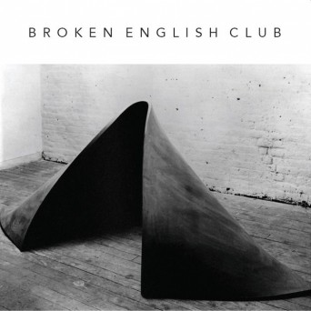 Broken English Club – Myth Of Steel & Concrete