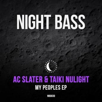 AC Slater & Taiki Nulight – My Peoples EP