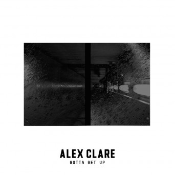 Alex Clare – Gotta Get Up