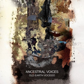 Ancestral Voices – Old Earth Voodoo