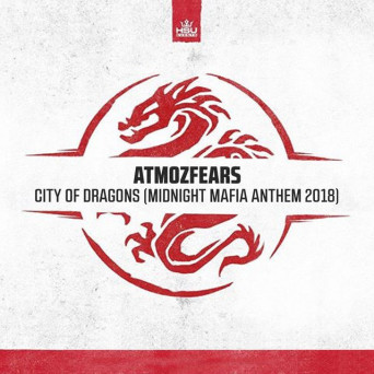Atmozfears – City Of Dragons (Midnight Mafia Anthem 2018)